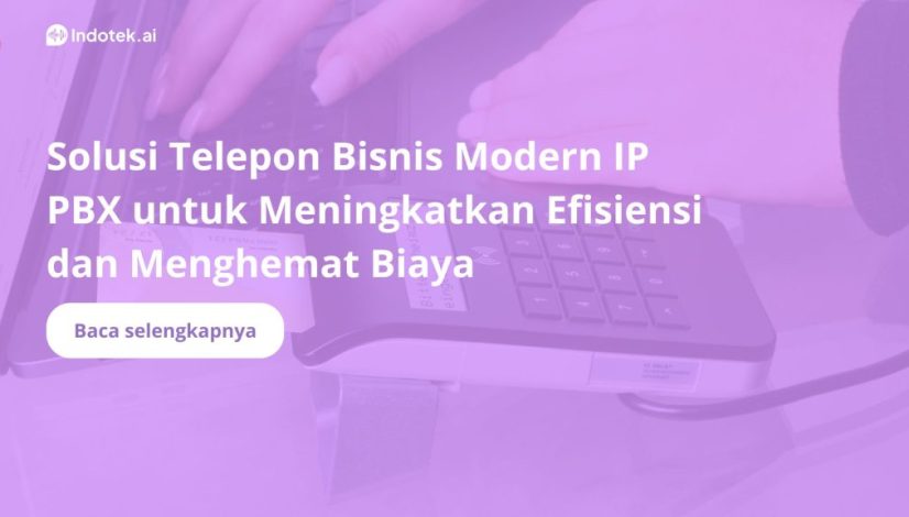Solusi Telepon Bisnis Modern IP PBX untuk Meningkatkan Efisiensi dan Menghemat Biaya